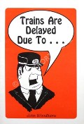 Book cover of Trains Are Delayed Due to ... by WOODHAMS, John